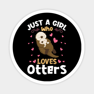 Just a Girl who Loves Otters Gift Magnet